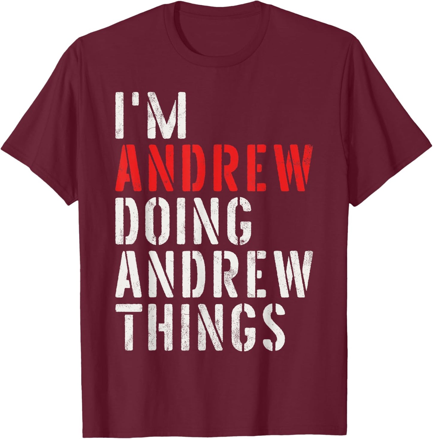 I'm Andrew Doing Andrew Things First Name Andrew T-Shirt - T-Shirt | Maroon