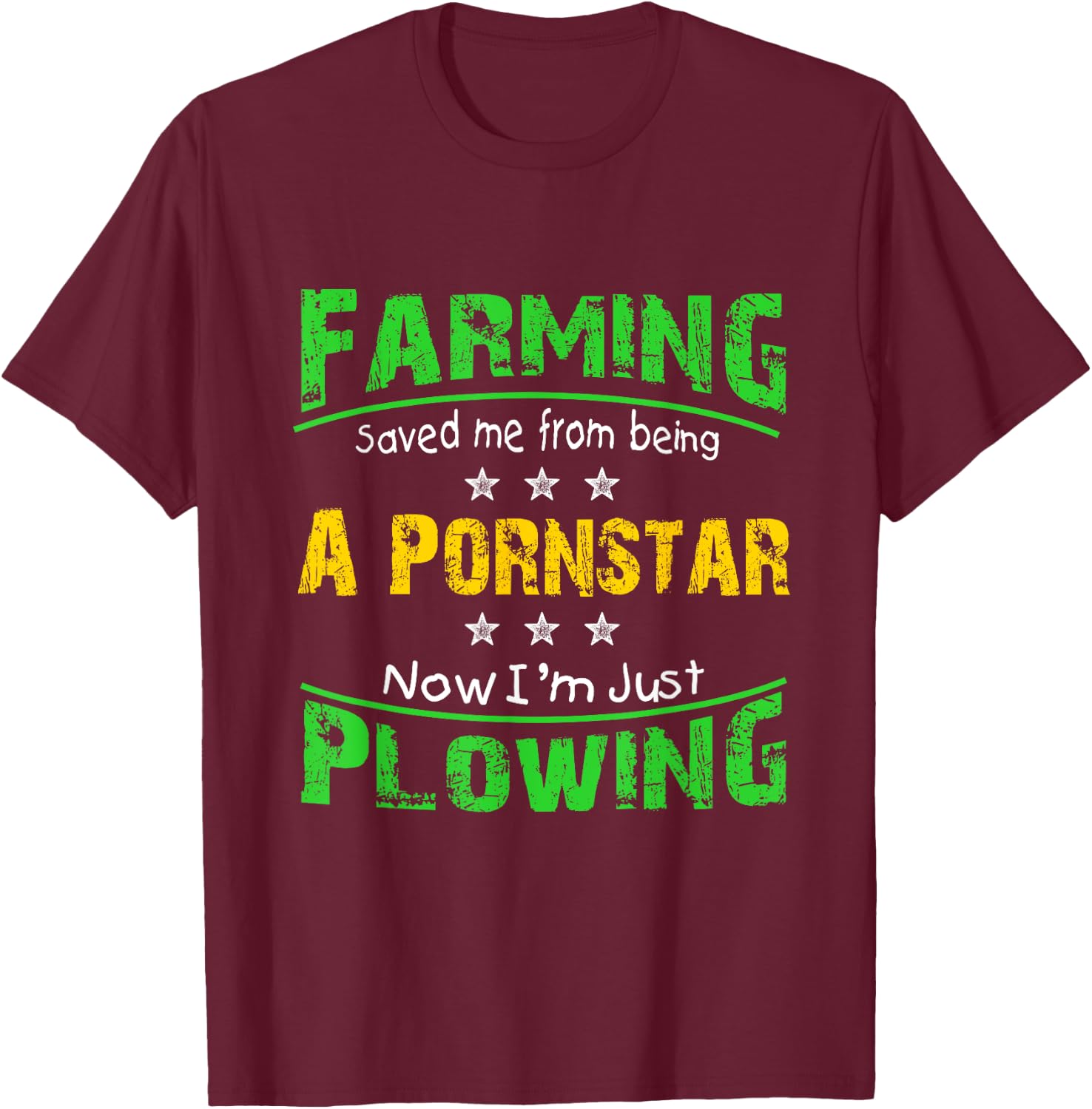 Farming Saved Me From Being A Pornstar T Shirt T-Shirt - T-Shirt | Maroon