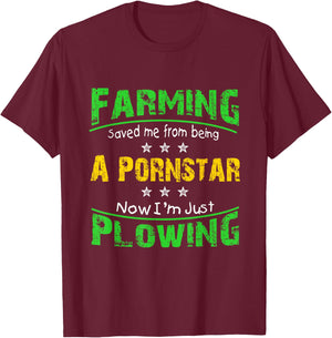 Farming Saved Me From Being A Pornstar T Shirt T-Shirt - T-Shirt | Maroon