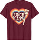Lunch Lady T-Shirt - T-Shirt | Maroon