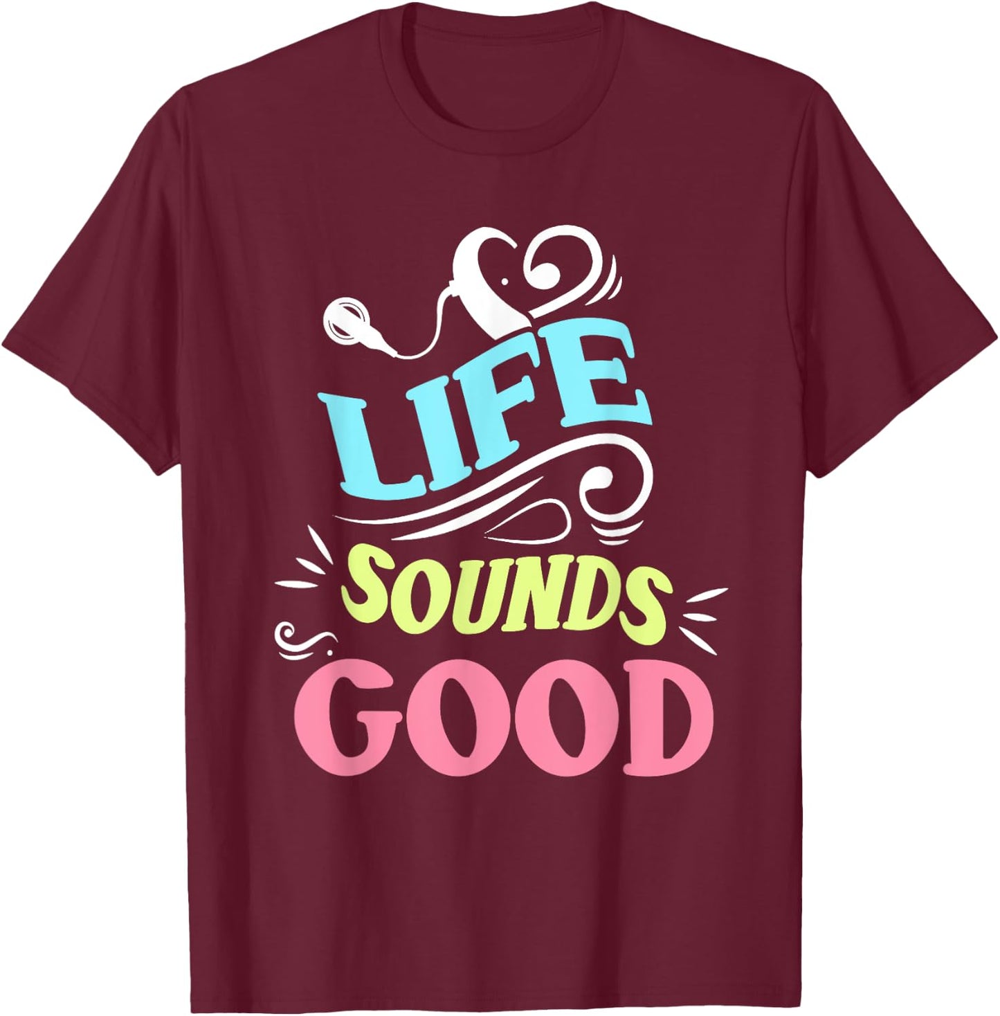 Life Sounds Good For Cochlear Implant Awareness T-Shirt - T-Shirt | Maroon