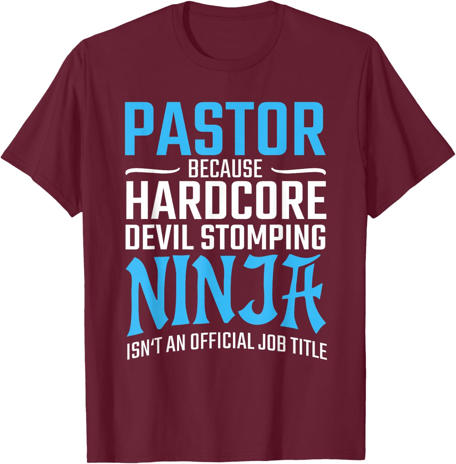 PASTOR Because Devil Stomping Ninja Isn't A Job Title Funny T-Shirt - T-Shirt | Maroon