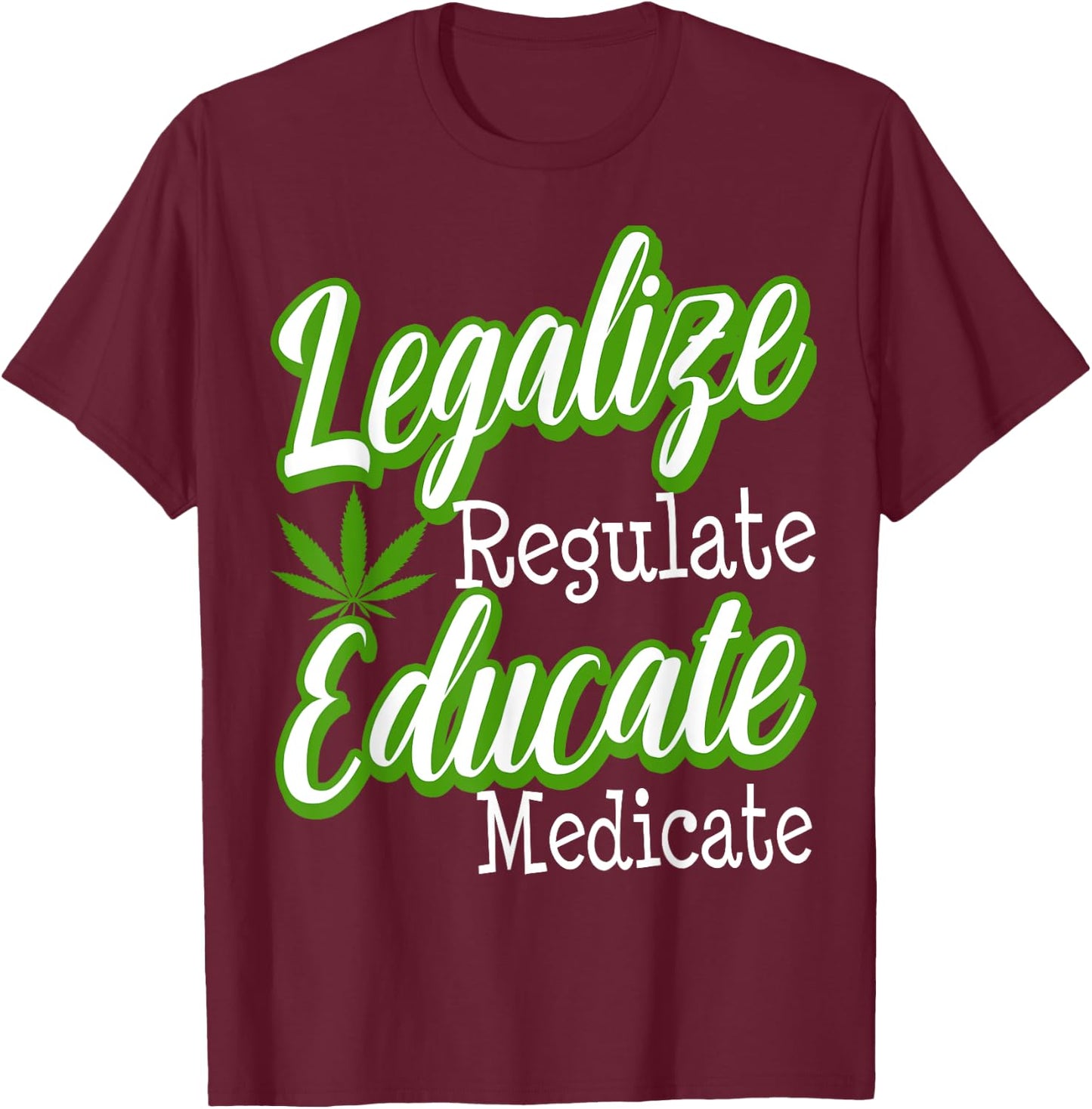 Marijuana Supporter Legalization Weed 420 Medical Cannabis T-Shirt - T-Shirt | Maroon