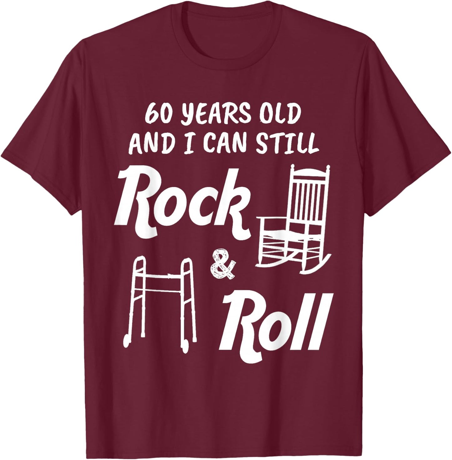 Funny 60th Birthday Gag Gift Rock and Roll T-Shirt - T-Shirt | Maroon