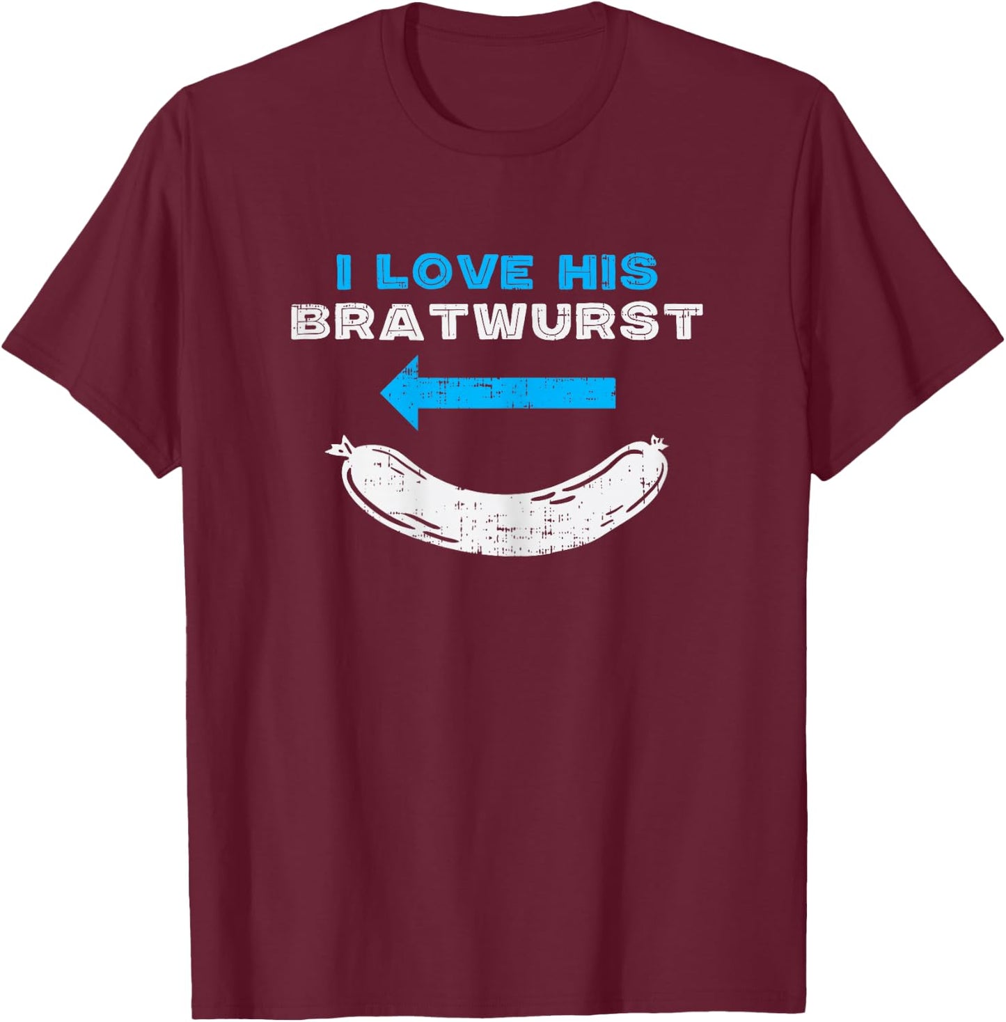I Love His Bratwurst Matching Couple Oktoberfest Girlfriend T-Shirt - T-Shirt | Maroon
