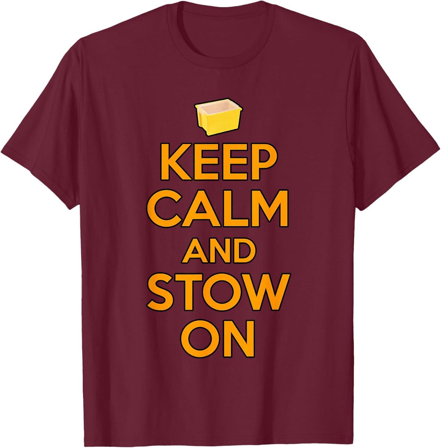 Keep Calm And Stow On For Stow Associates T-Shirt - T-Shirt | Maroon