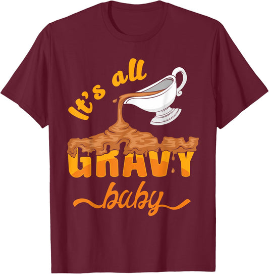 It's All Gravy Baby Funny Thanksgiving Dinner Gravy Boat T-Shirt - T-Shirt | Maroon