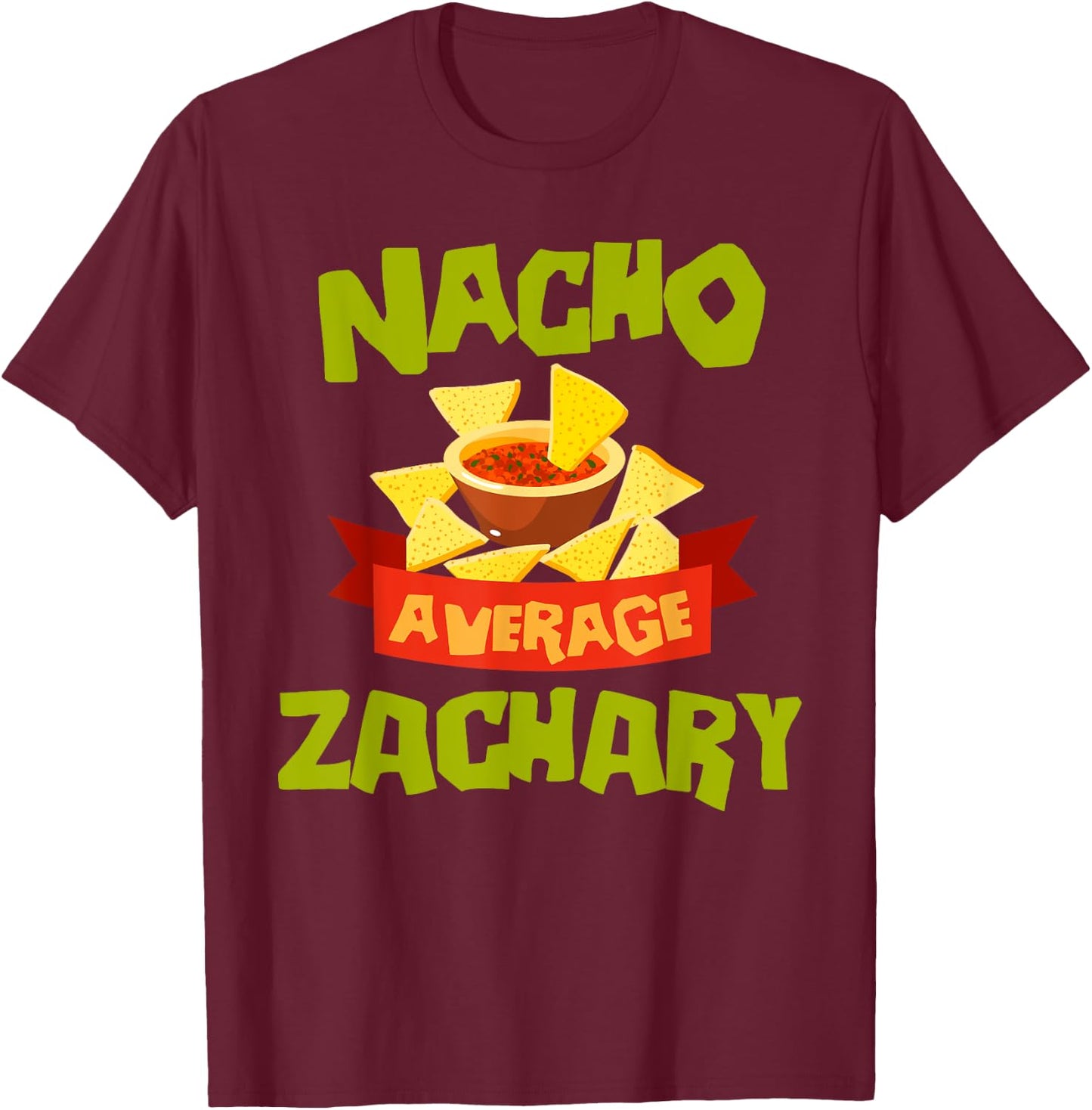 NACHO AVERAGE ZACHARY Funny Birthday Personalized Name Gift T-Shirt - T-Shirt | Maroon