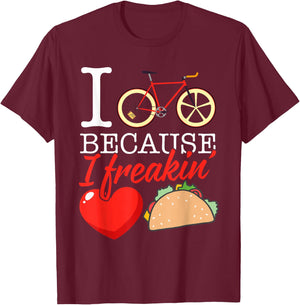 I cycle because I freakin' love Tacos - Cycling Gift T-Shirt - T-Shirt | Maroon