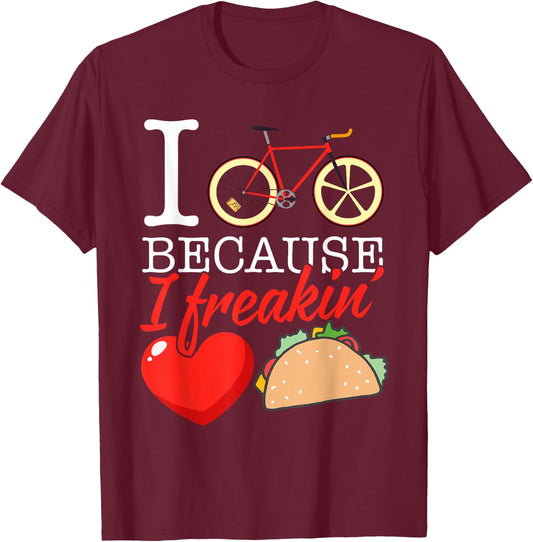 I cycle because I freakin' love Tacos - Cycling Gift T-Shirt - T-Shirt | Maroon