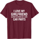 I Love My Girlfriend Almost As Much As I Love Car Parts Men T-Shirt - T-Shirt | Maroon