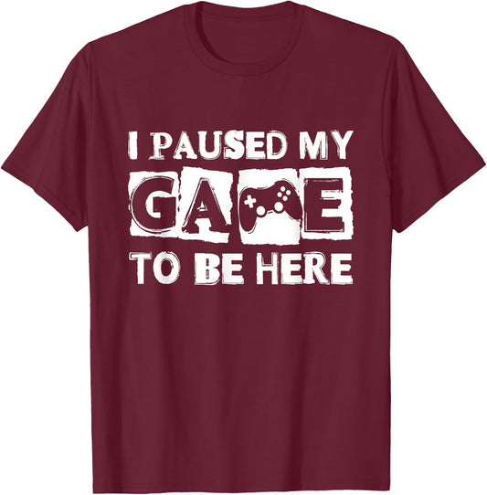 I Paused My Game to Be Here Funny Video Gamer Men Boys Kids T-Shirt - T-Shirt | Maroon