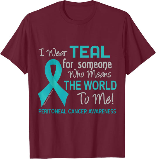 Peritoneal Cancer For Someone Who Means World To Me T-Shirt - T-Shirt | Maroon