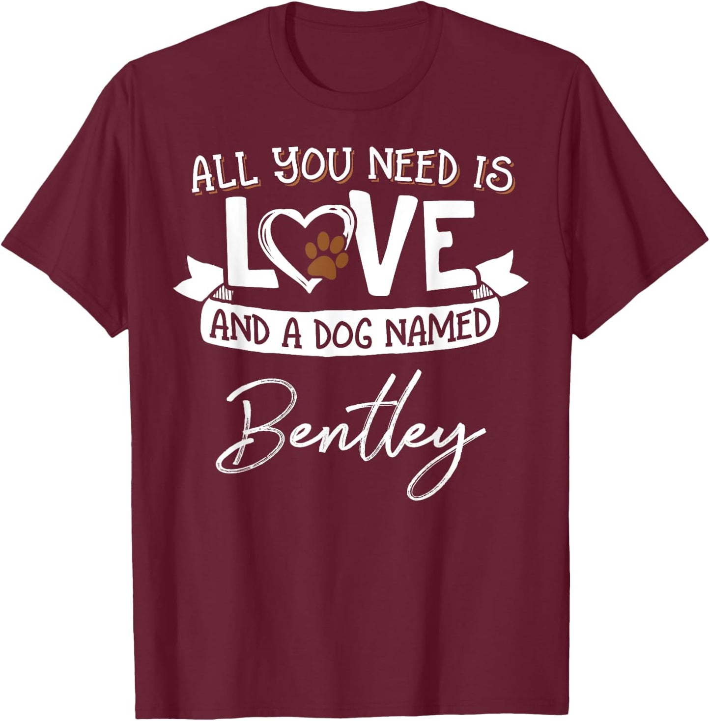 Cute Dog Named Bentley Shirt and Men T-Shirt - T-Shirt | Maroon