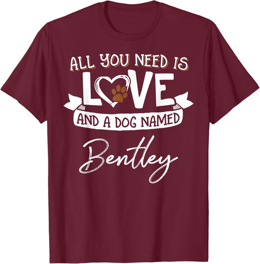 Cute Dog Named Bentley Shirt and Men T-Shirt - T-Shirt | Maroon