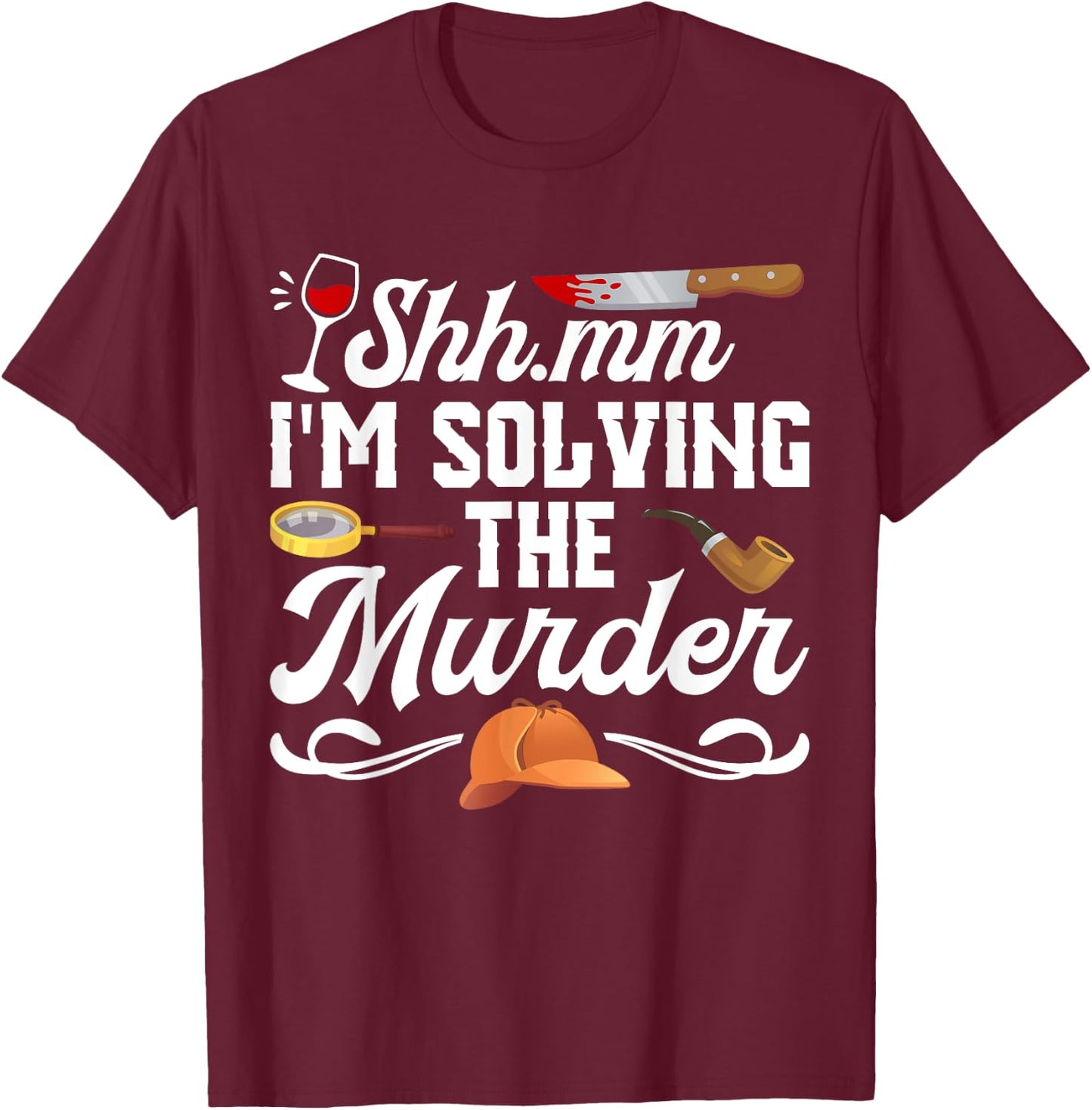 Murder Mystery Dinner Host Party Game Crime Solving T-Shirt - T-Shirt | Maroon