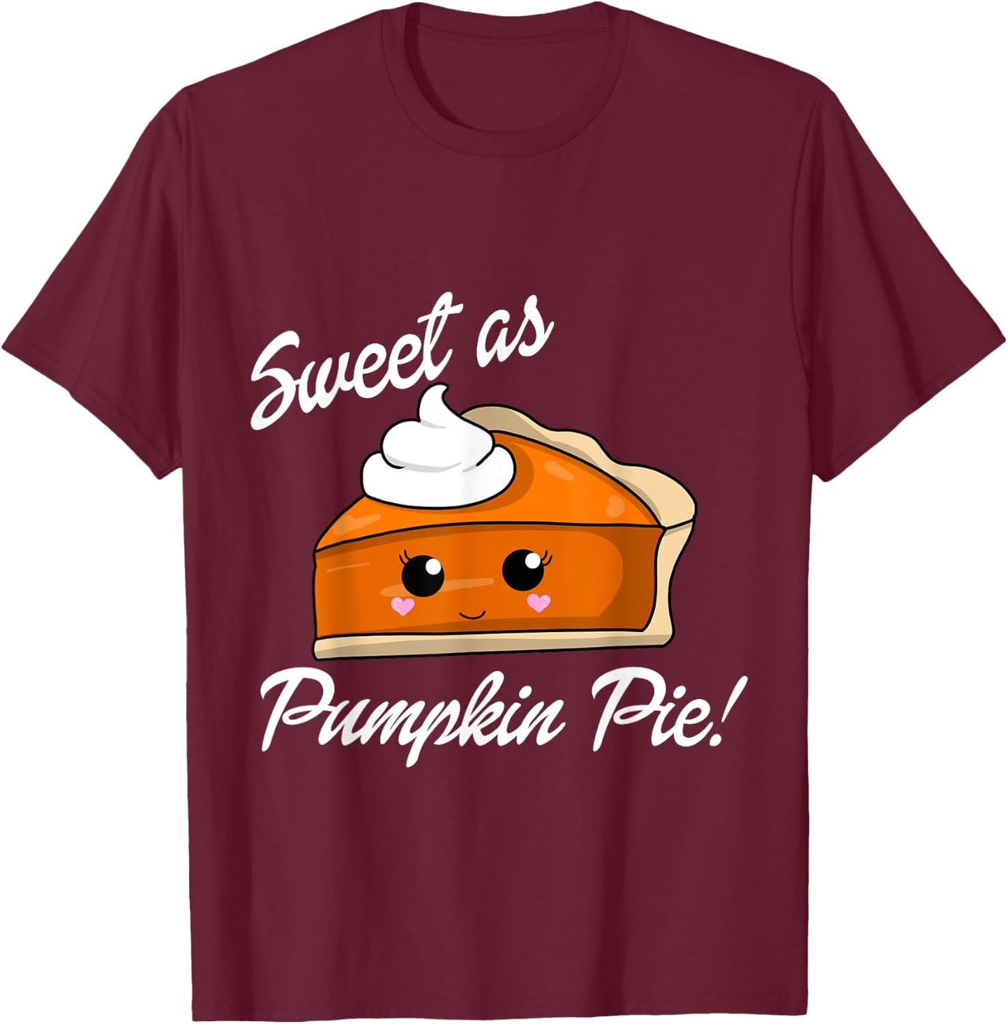 Sweet as Pumpkin Pie Cute Christmas and holiday T-Shirt - T-Shirt | Maroon