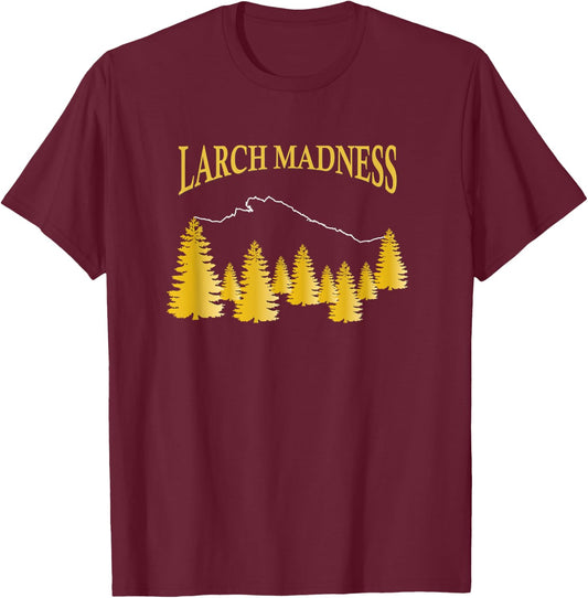 HIKE LARCH Madness Fall Hike Scrambling Adventure T Shirt T-Shirt - T-Shirt | Maroon