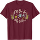 Fun Gardener Saying | Cute I'll Be In My Office Gardening T-Shirt - T-Shirt | Maroon