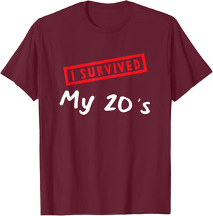 30th Birthday Present I Survived My 20s I am 30 Years old T-Shirt - T-Shirt | Maroon