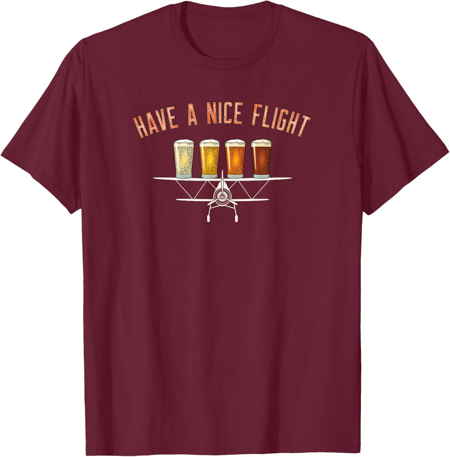Have A Nice Flight Funny Craft Beer Pilot Gift T-Shirt - T-Shirt | Maroon