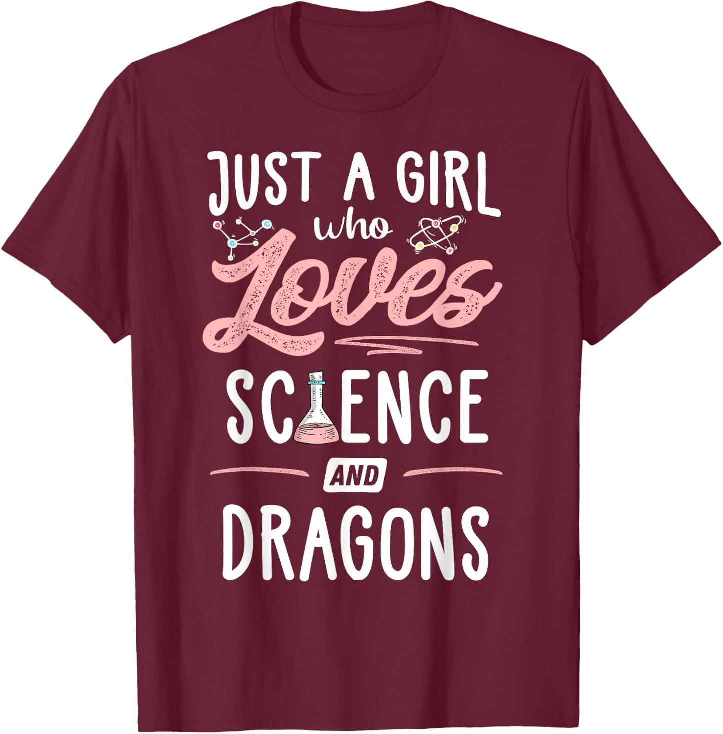 Just A Girl Who Loves Science And Dragons Present Women T-Shirt - T-Shirt | Maroon
