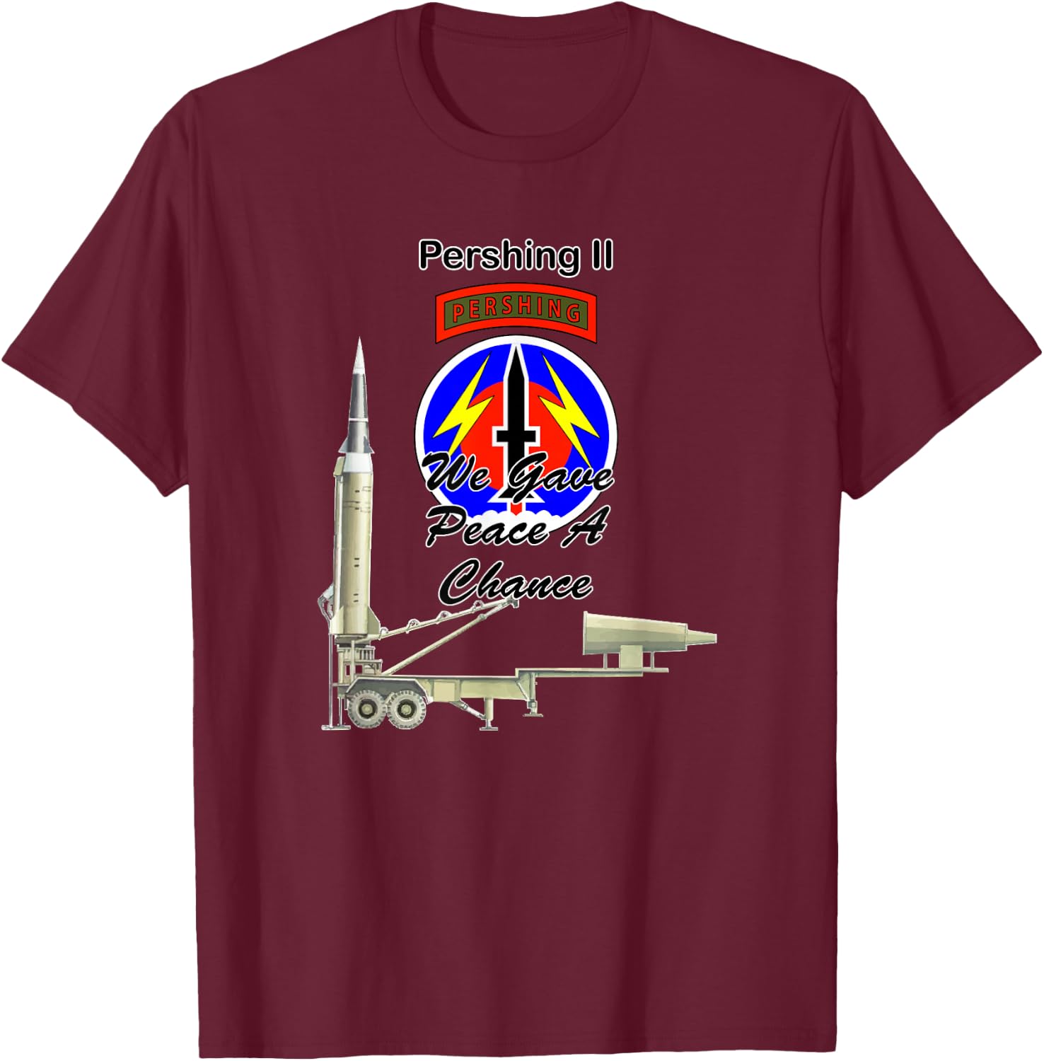 56th FA Pershing II We Gave Peace a Chance on front design T-Shirt - T-Shirt | Maroon