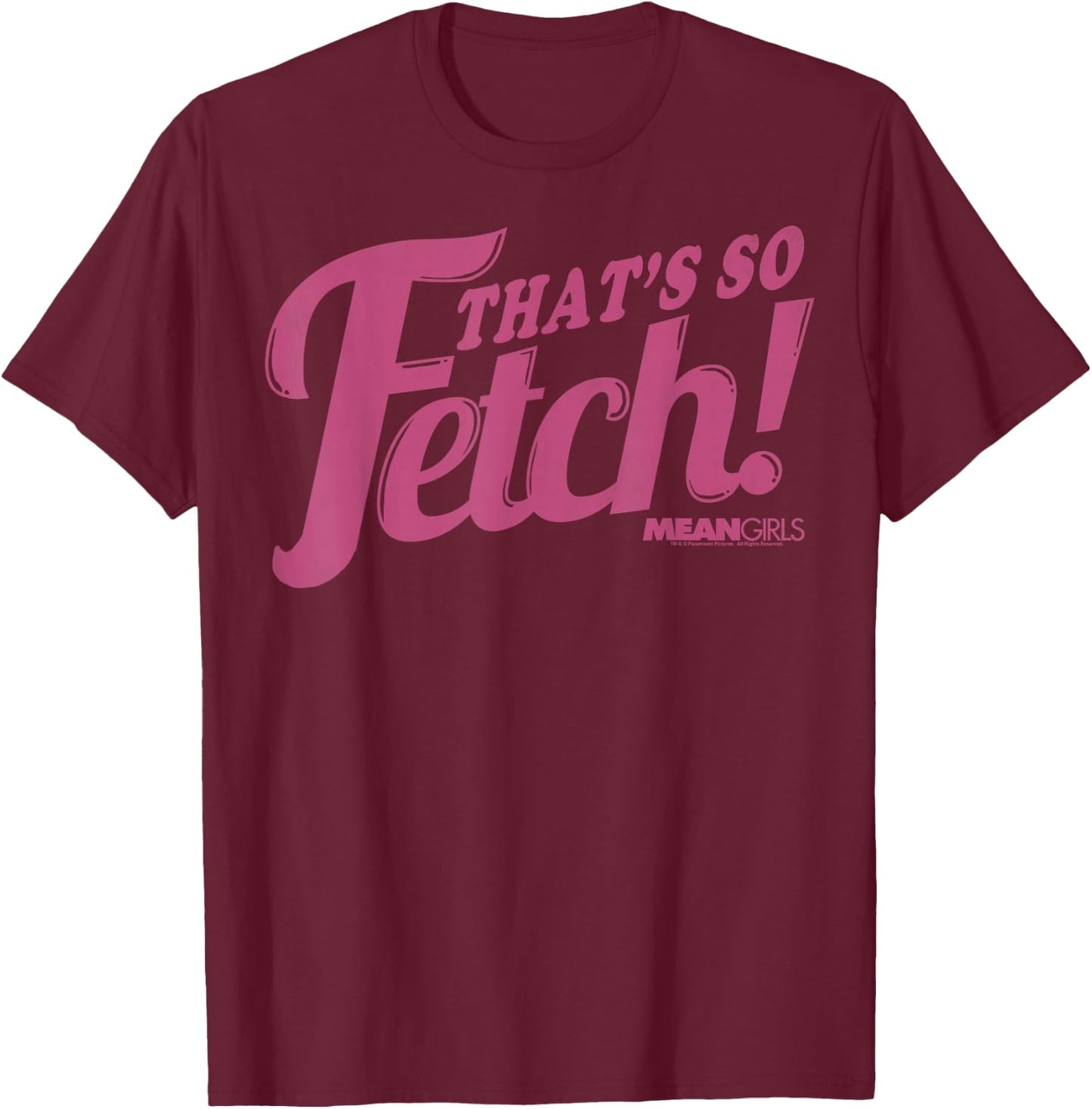 Mean Girls Pink That's So Fetch! T-Shirt - T-Shirt | Maroon