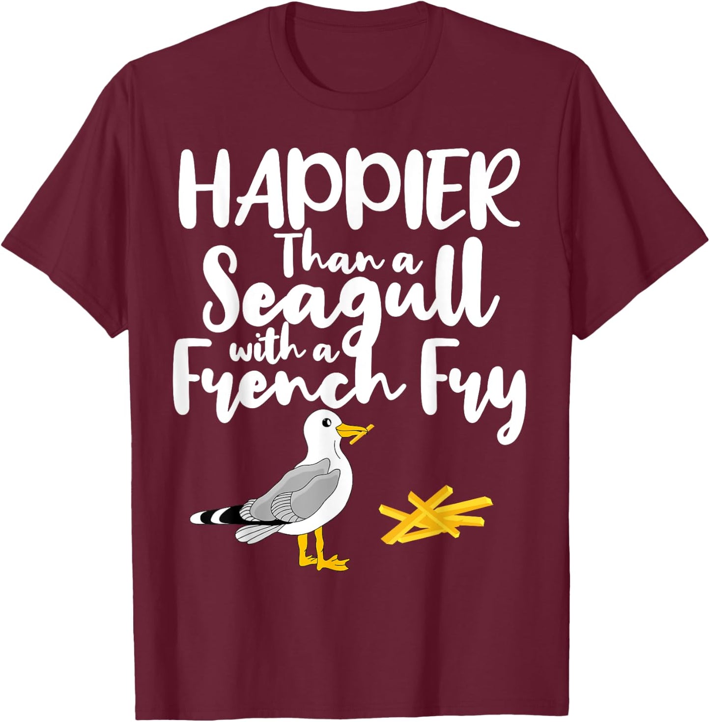 Happier Than a Seagull With a French Fry - Funny Summer Women Girls Kids T-Shirt - T-Shirt | Maroon