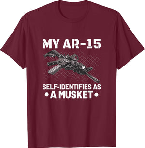 My AR-15 Self-Identifies As A Musket T Shirt T-Shirt - T-Shirt | Maroon