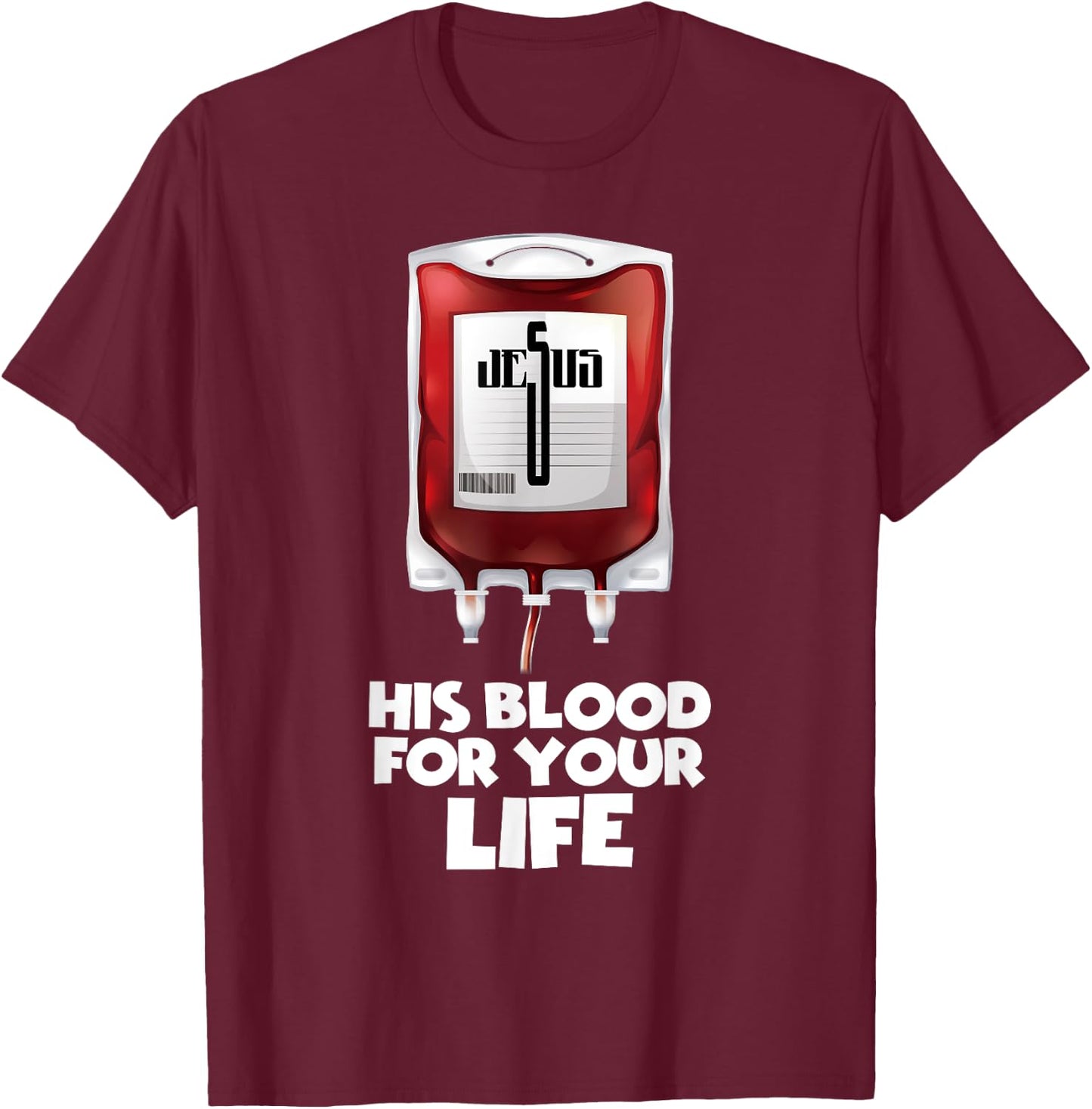 His Blood for your Life , Jesus Blood T-Shirt - T-Shirt | Maroon