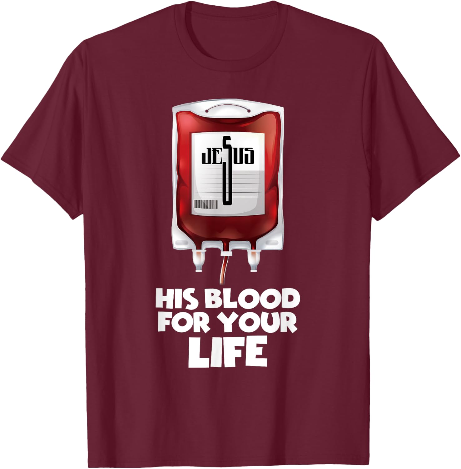 His Blood for your Life , Jesus Blood T-Shirt - T-Shirt | Maroon