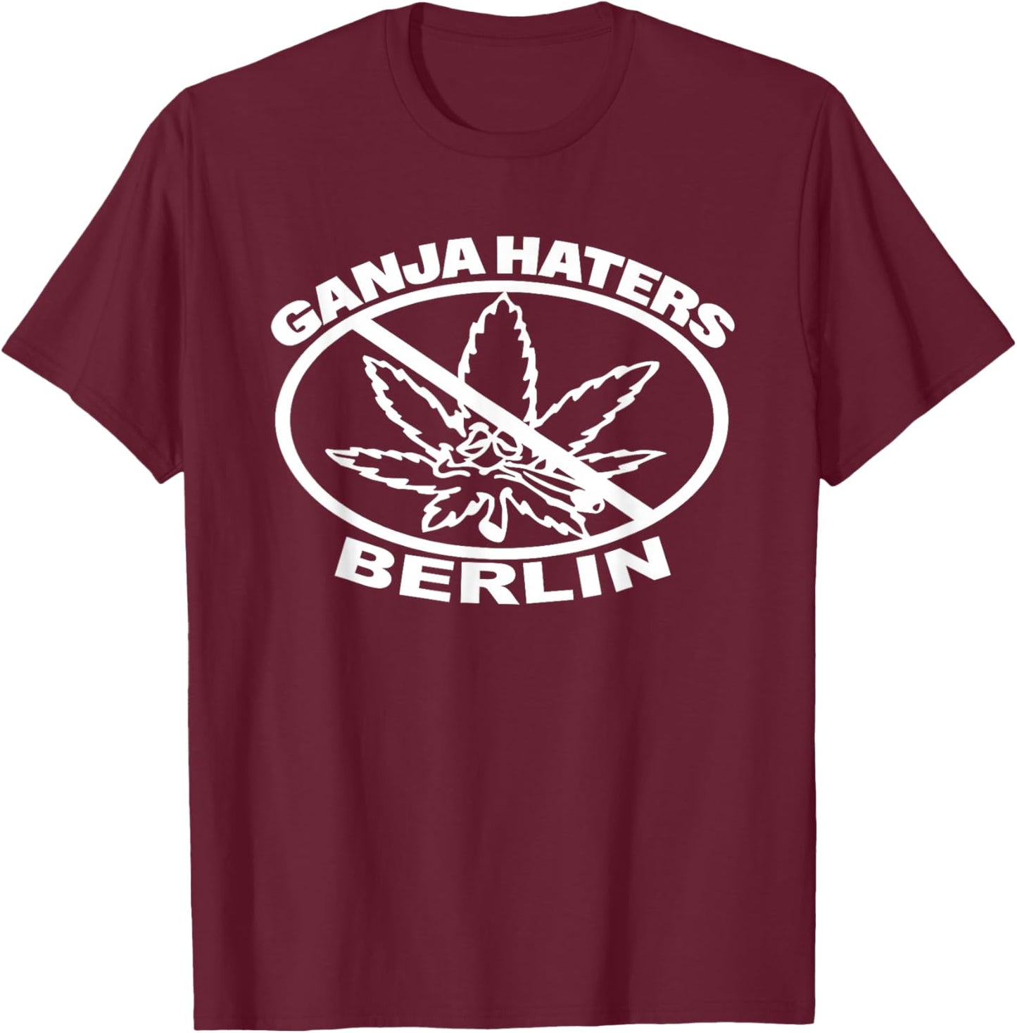 Ganja Haters Weed Funny Women T-Shirt - T-Shirt | Maroon