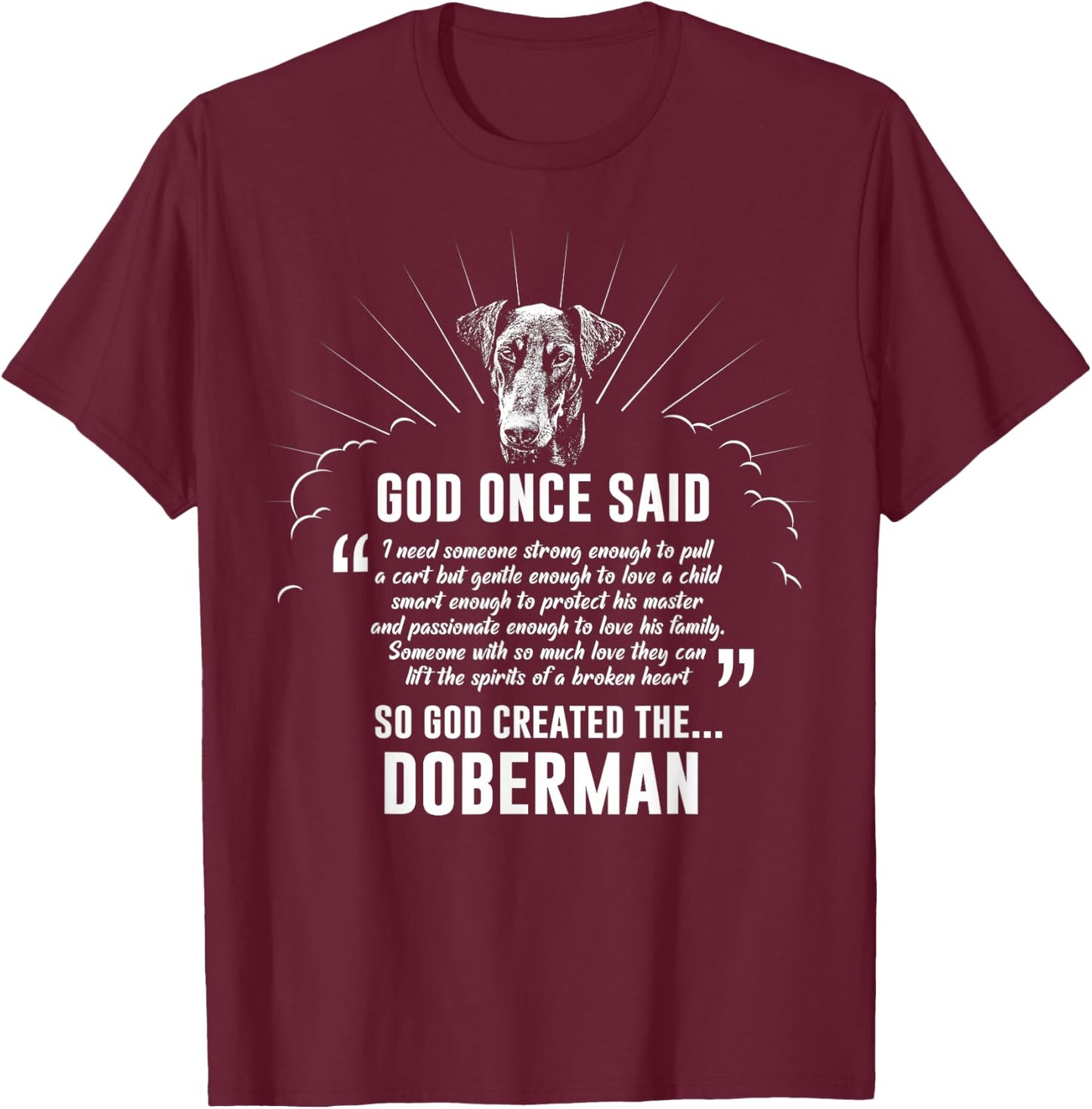 God Once Said Doberman Dog Gift T-Shirt - T-Shirt | Maroon