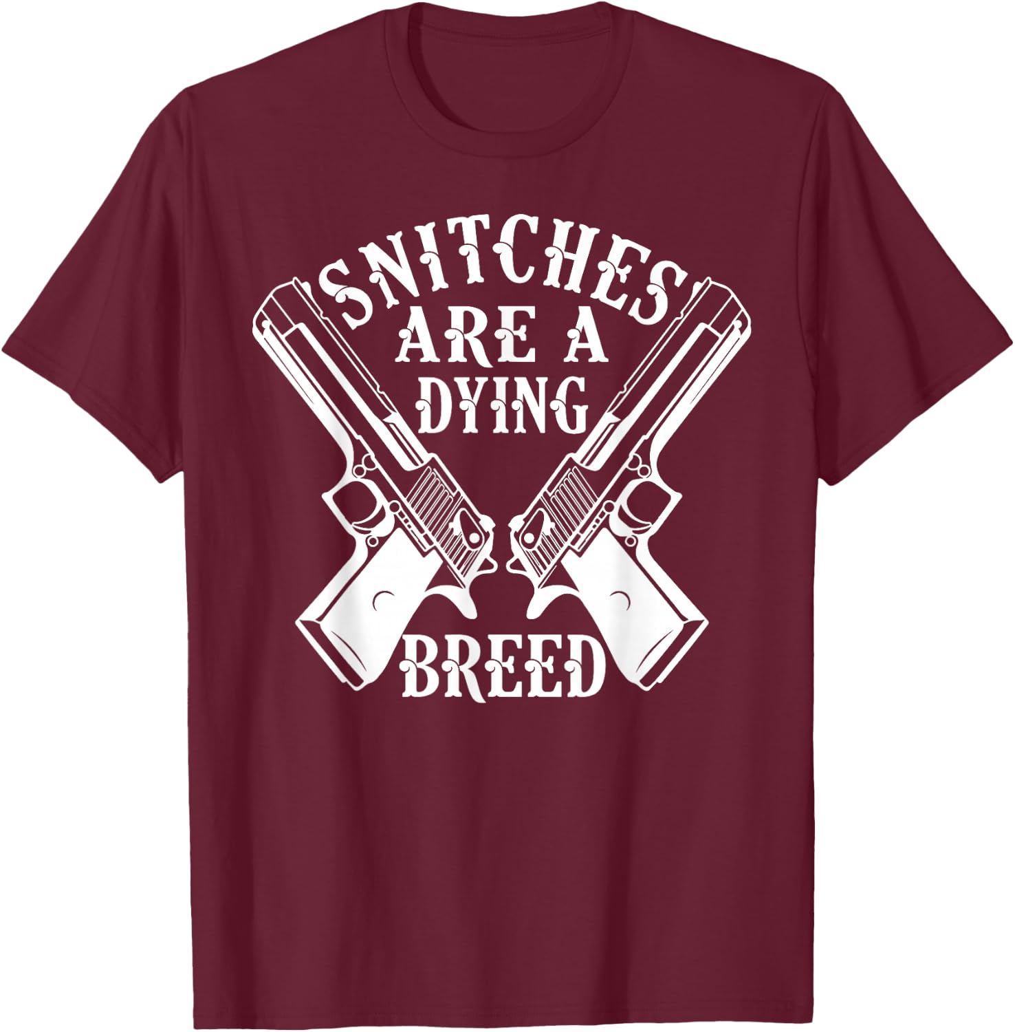 Snitches Are A Dying Breed Motorcycle Biker Gun T-Shirt - T-Shirt | Maroon