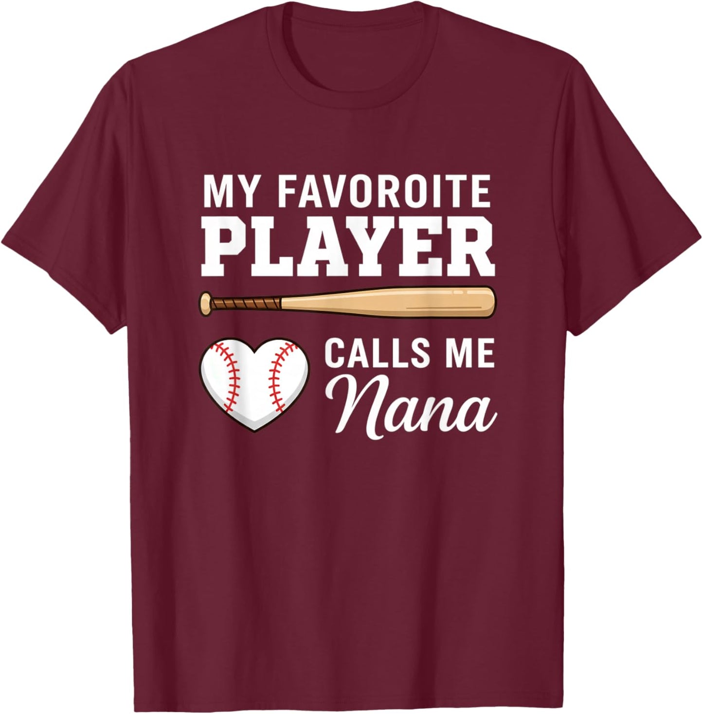 Grandparent My Favorite Player Calls Me Nana Baseball T-Shirt - T-Shirt | Maroon