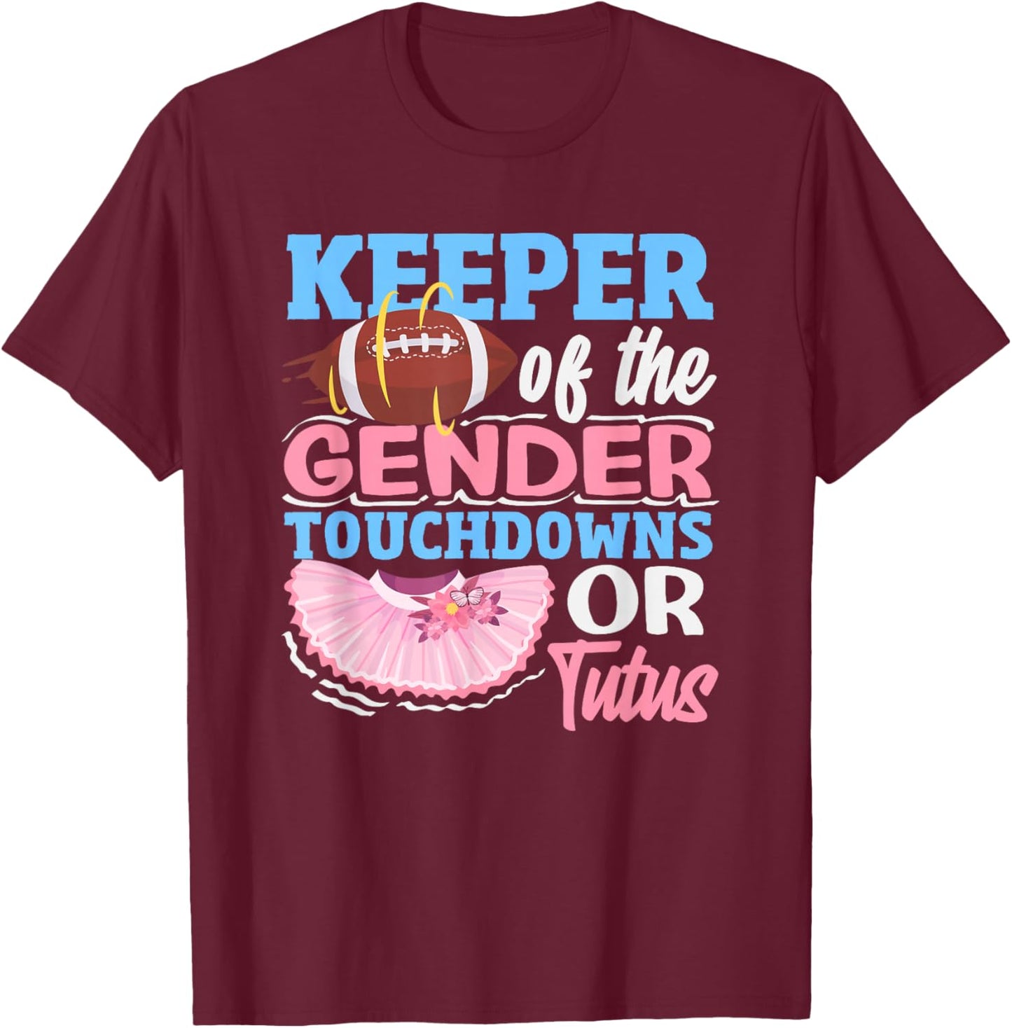Keeper of The Gender Touchdowns Or Tutus Football Ballerina T-Shirt - T-Shirt | Maroon