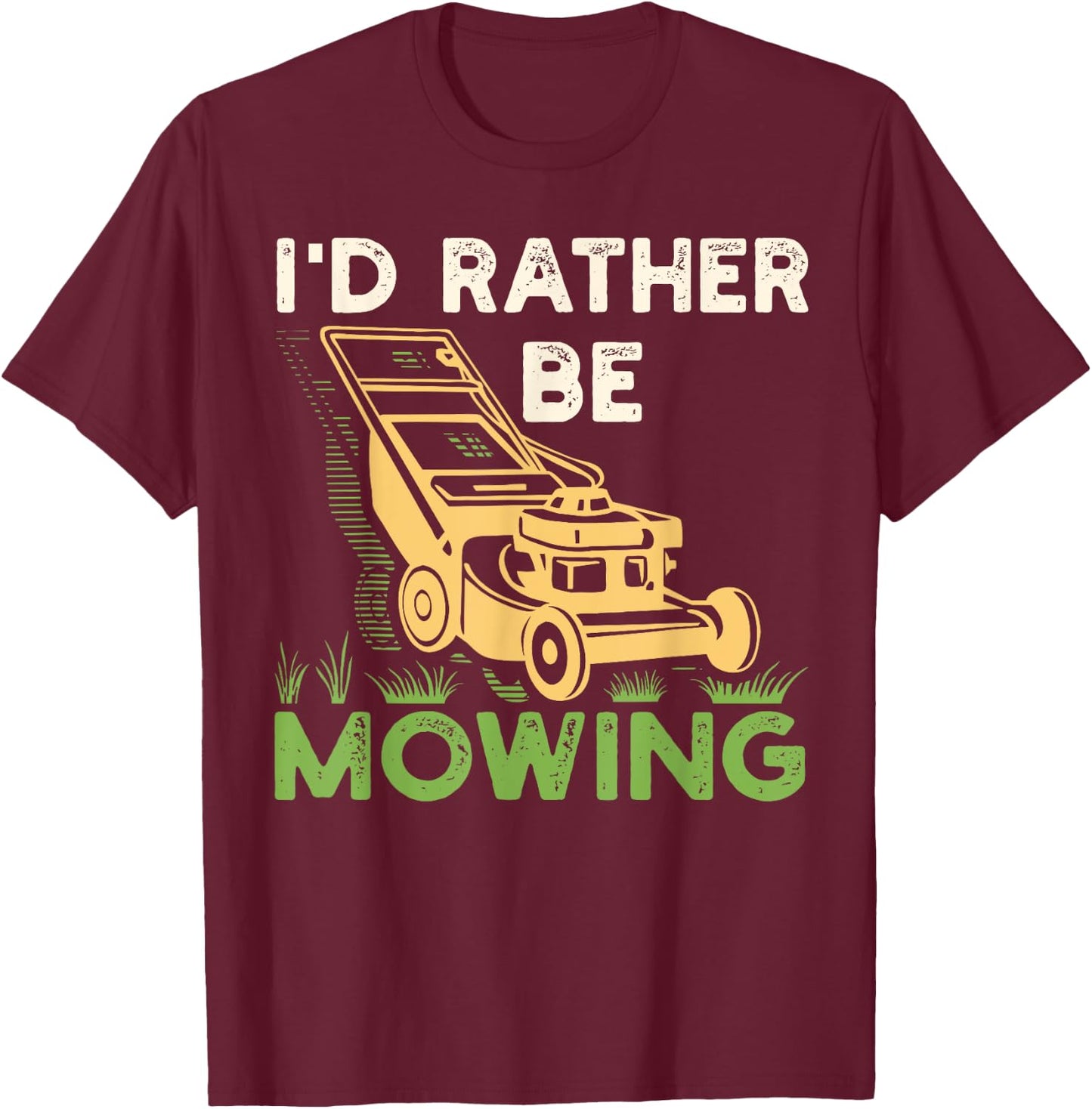 I'd Rather Be Mowing Funny Mower Gift T-Shirt - T-Shirt | Maroon