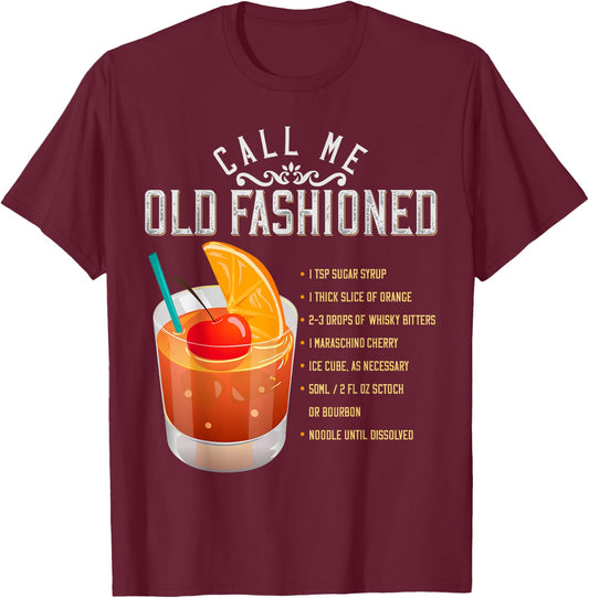 Call Me Old Fashioned Whiskey Cocktail Drinking T Shirt T-Shirt - T-Shirt | Maroon