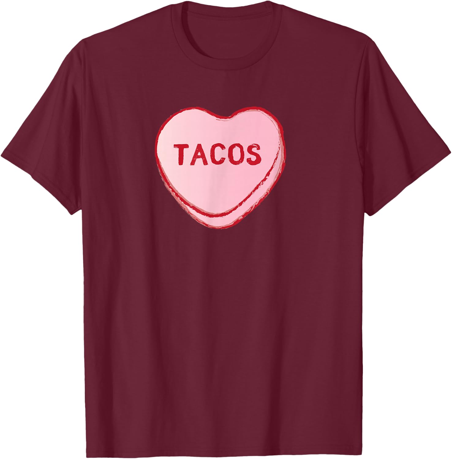 I Love Tacos Shirt | Valentine's Day Sweet Candy Hearts T-Shirt - T-Shirt | Maroon