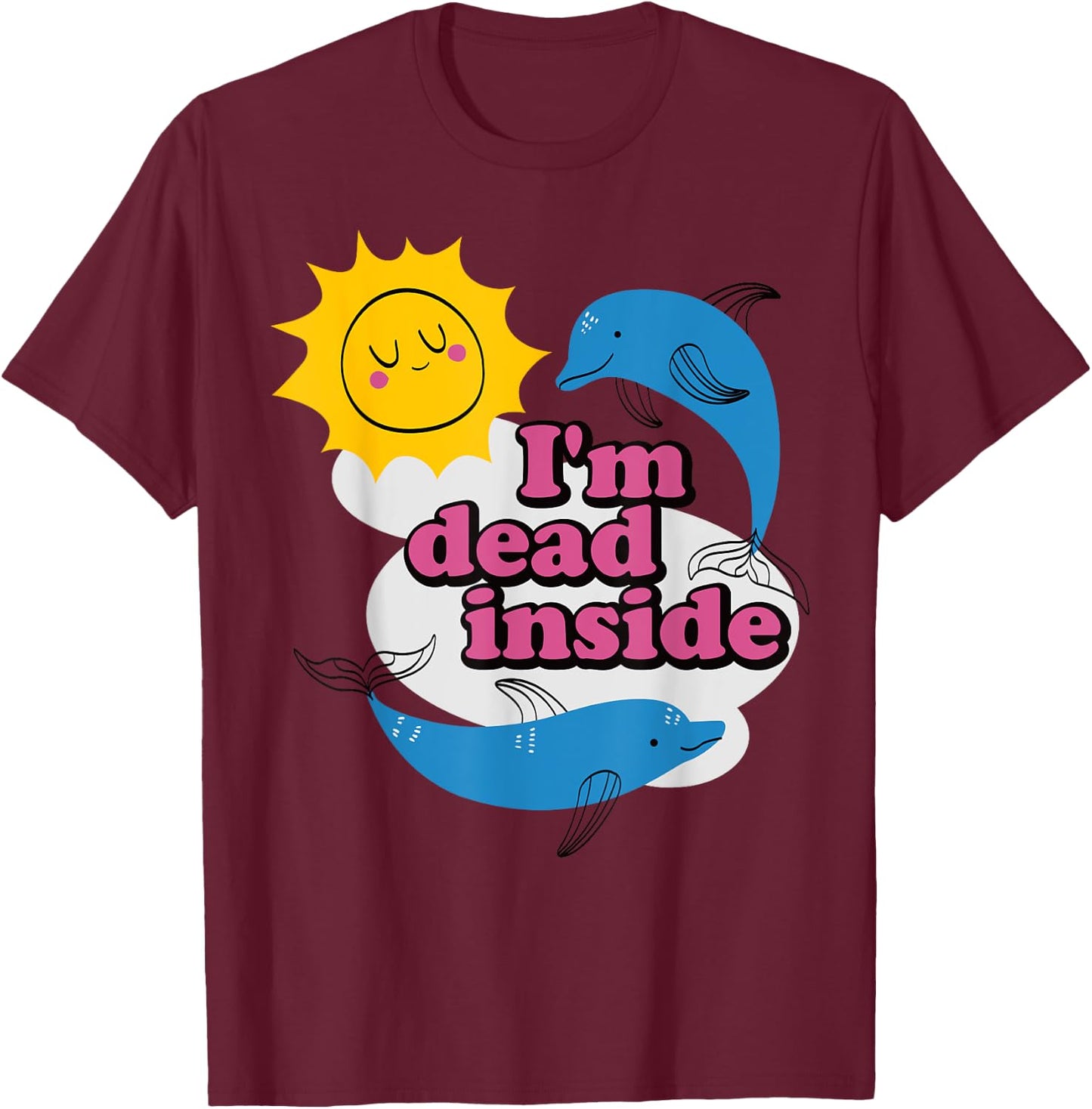Funny I'm Dead Inside T-Shirt - T-Shirt | Maroon