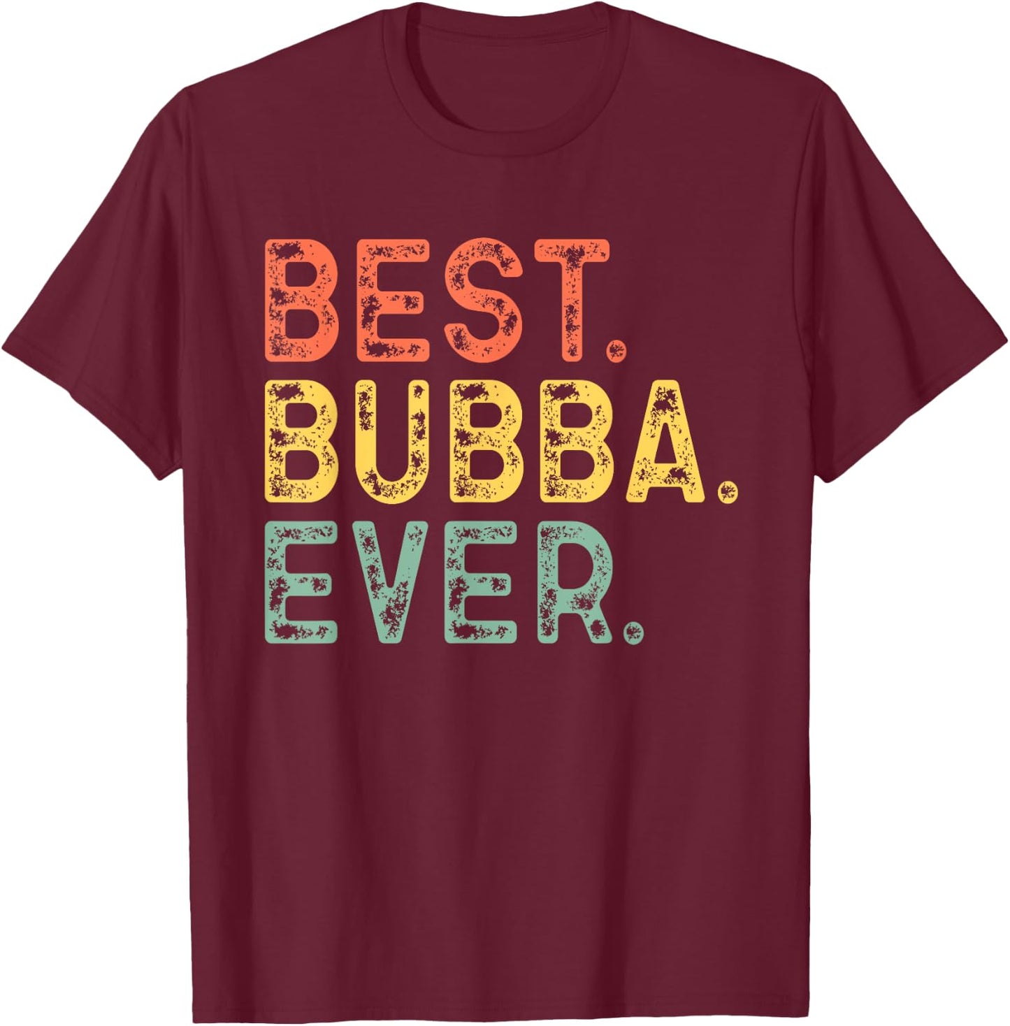 Best Bubba Ever Funny Vintage Retro T-Shirt - T-Shirt | Maroon