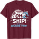 Oh Ship It's a Cousins Trip - Matching Cousins Cruise T-Shirt - T-Shirt | Maroon
