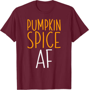 Pumpkin Spice AF Shirt Men Women T-Shirt - T-Shirt | Maroon