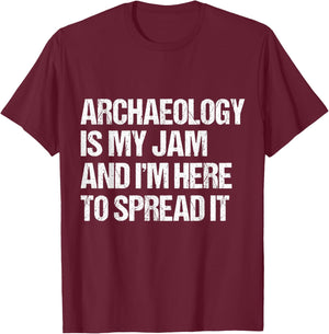 Archaeology Is My Jam and I’m Here to Spread It distressed T-Shirt - T-Shirt | Maroon