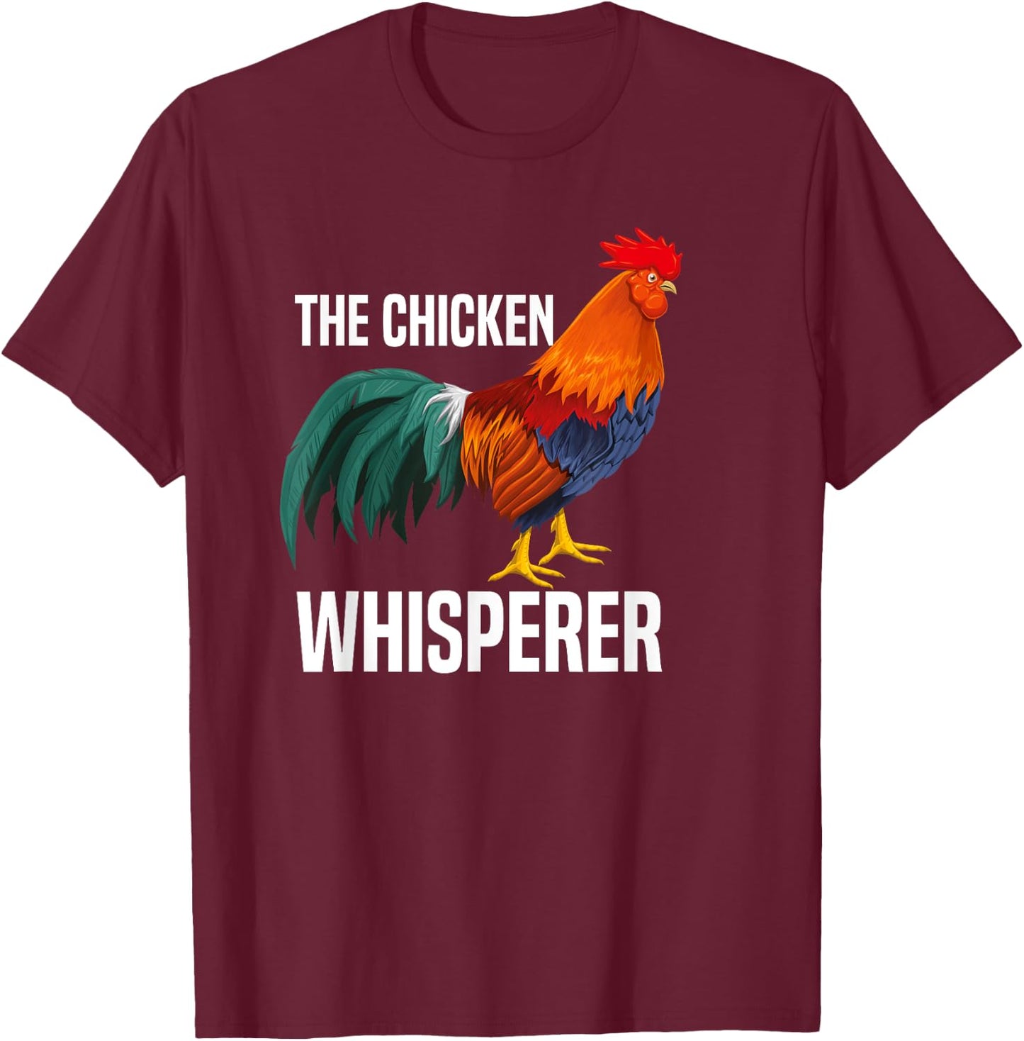 The Chicken Whisperer - Funny Farmer Shirt T-Shirt - T-Shirt | Maroon