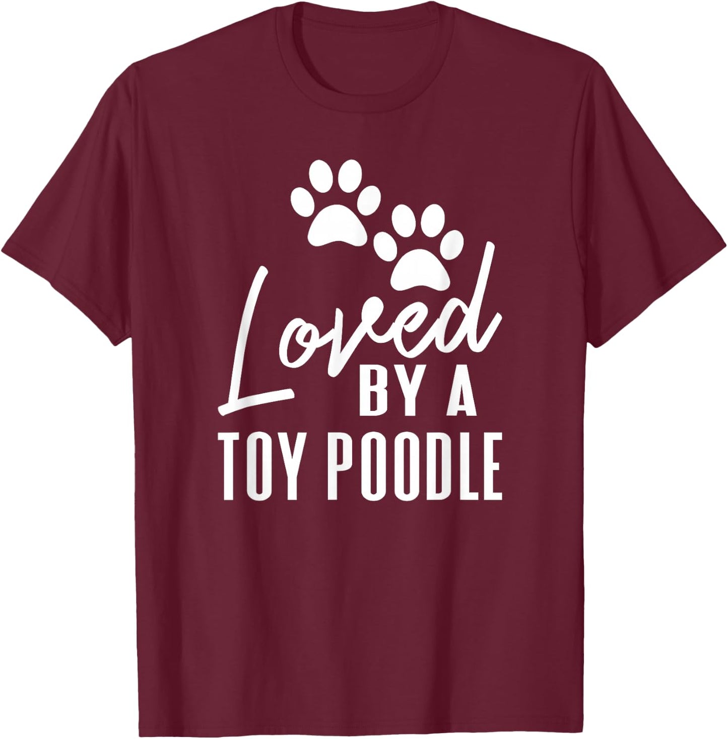 Loved By A Toy Poodle Dog Mom or Dad T-Shirt - T-Shirt | Maroon