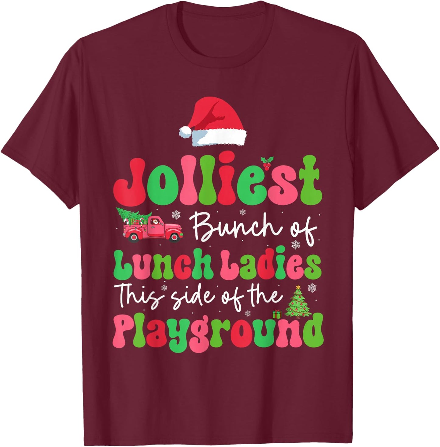 Jolliest Bunch Of Lunch Ladies Of Playground Xmas Colorful T-Shirt - T-Shirt | Maroon