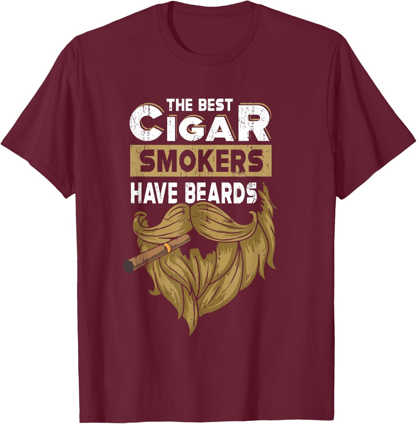 The Best Cigar Smokers Have Beards Cigar Smoker T-Shirt - T-Shirt | Maroon