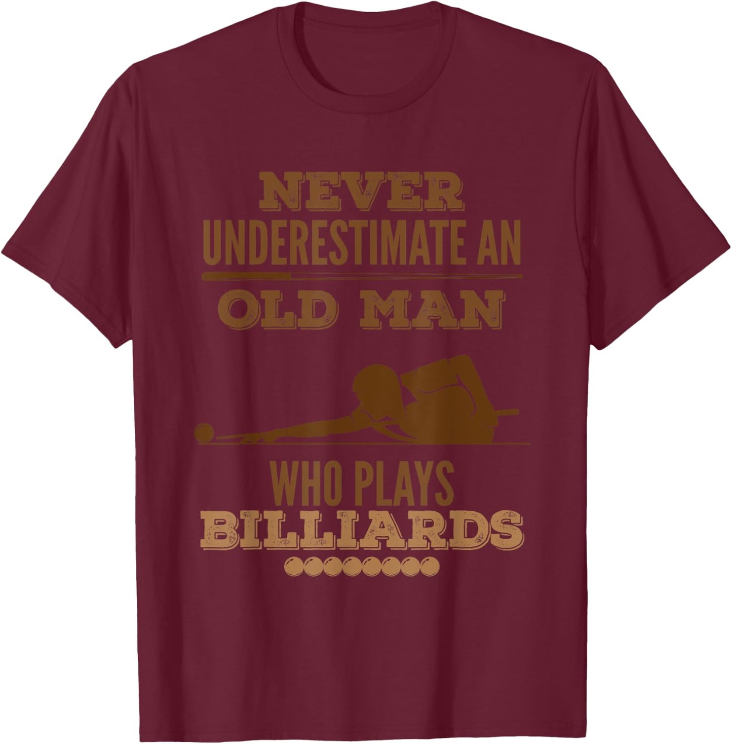 Never underestimate an old billiard player T-Shirt - T-Shirt | Maroon